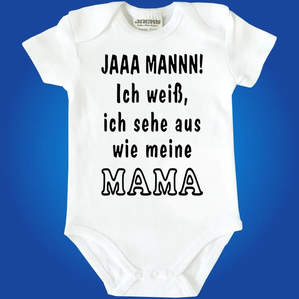 Baby‑Body mit Text „JAAA MANNN, ich sehe aus wie meine Mama“