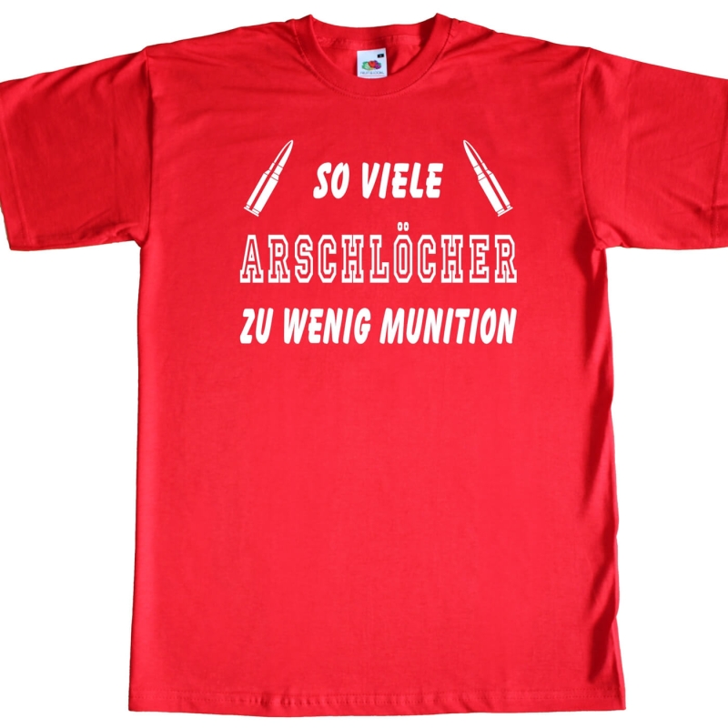 Herren T-Shirt - Zu viele Arschlöcher, zu wenig Munition