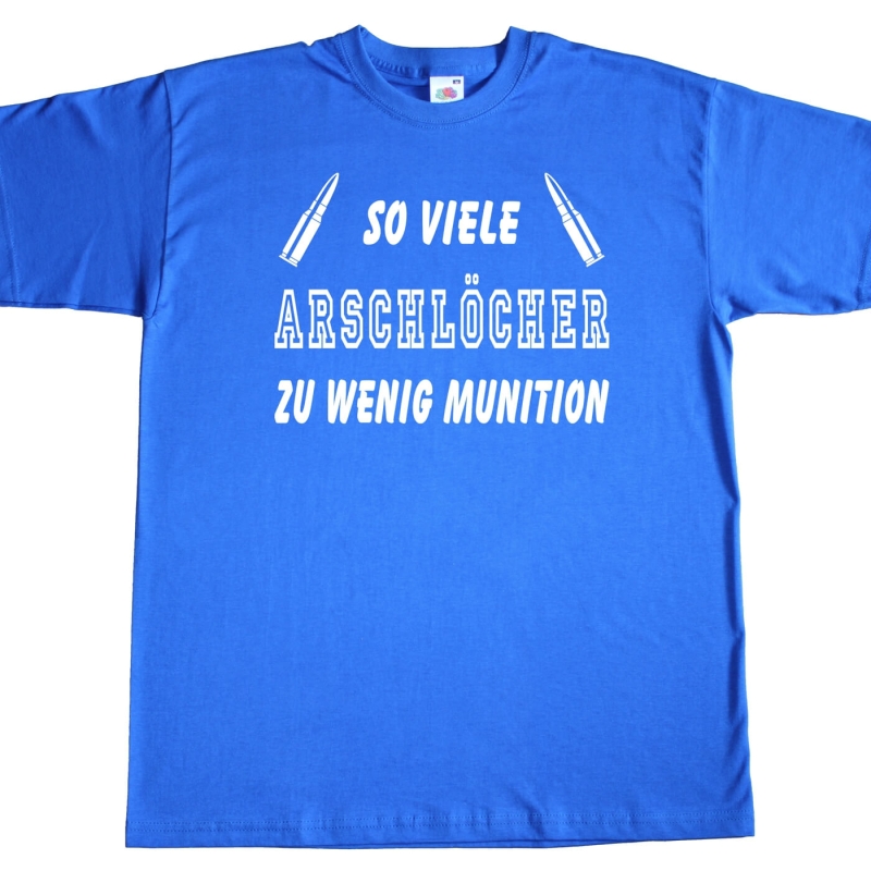 Herren T-Shirt - Zu viele Arschlöcher, zu wenig Munition