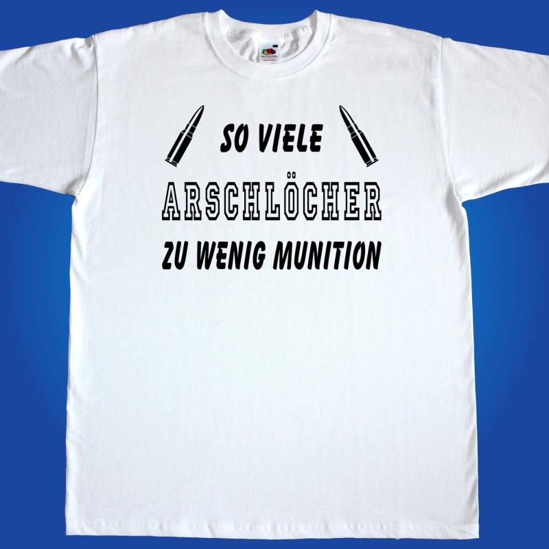 Herren T-Shirt - Zu viele Arschlöcher, zu wenig Munition