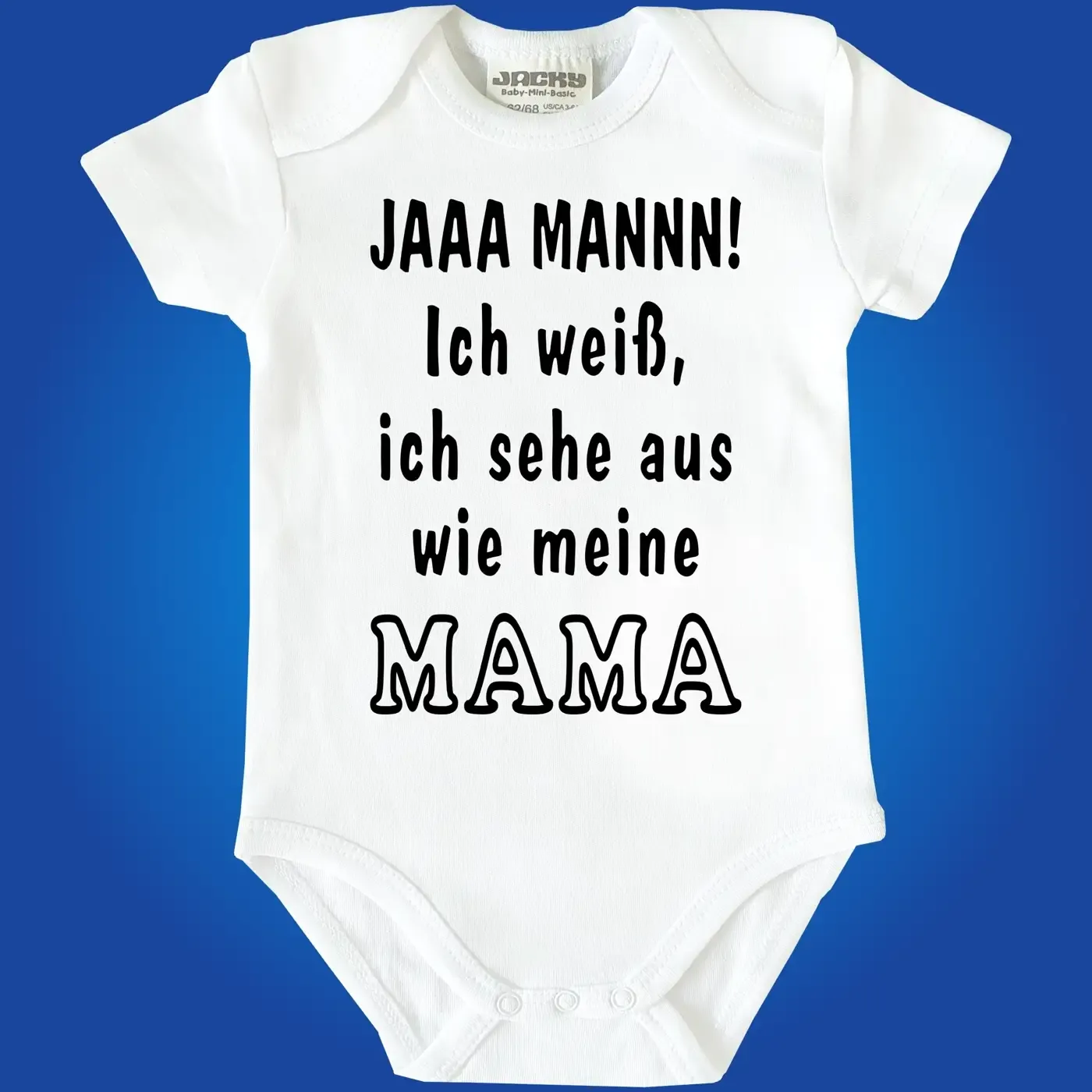 Baby‑Body mit Text „JAAA MANNN, ich sehe aus wie meine Mama“