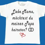 Kinder T-Shirt Mama oder Papa heiraten - Heiratsantrag Hochzeit
